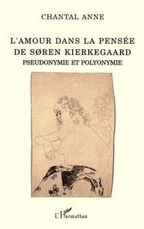 L'amour dans la pensée de Soren Kierkegaard : Pseudonymie et polyonymie
