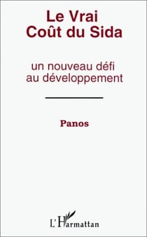 Le vrai cout du sida - un nouveau defi au developpement
