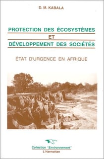 Protection des écosystemes et développement des sociétés - état d'urgence en Afrique