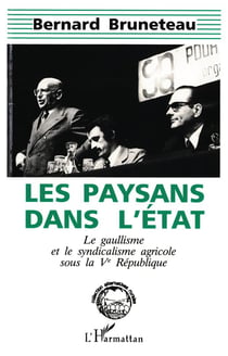 Les paysans dans l'état - le gaullisme et le syndicalisme agricole sous la ve république