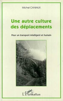 Une autre culture des deplacements - pour un transport intelligent et humain