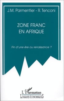 Zone franc en Afrique - fin d'une ère ou renaissance ?