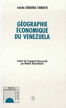 Géographie économique du Venezuela (Traduit de l'espagnol par Michèle Baud-Belaich)