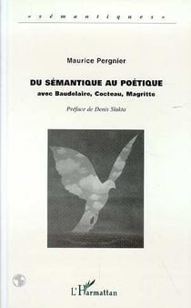 DU SÉMANTIQUE AU POÉTIQUE : Avec Baudelaire, Cocteau, Magritte
