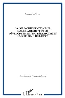 La loi d'orientation sur l'aménagement et le développement du territoire et la réforme de l'Etat