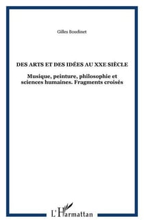 Des arts et des idees au xxe siecle - musique, peinture, philosophie et sciences humaines. fragments