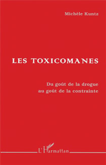 Les toxicomanes - du goût de la drogue au goût de la contrainte