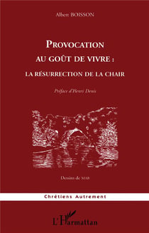 Provocation au goût de vivre : la résurrection de la chair