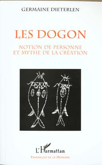 Les dogon - notion de personne et mythe de la création