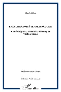 FRANCHE COMTÉ TERRE D'ACCUEIL : Cambodgiens, Laotiens, Hmong et Vietnamiens