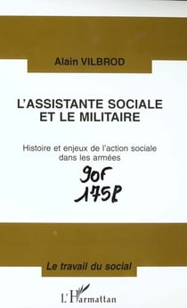 L'ASSISTANTE SOCIALE ET LE MILITAIRE : Histoire et enjeux de l'action sociale dans les armées