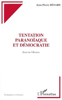 Tentation paranoïaque et démocratie - essai sur l'horreur