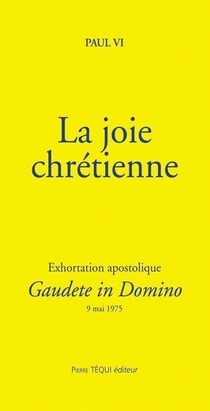 La joie chrétienne - gaudete in domino