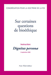 Instruction dignitas personae sur certaines questions de bioéthique