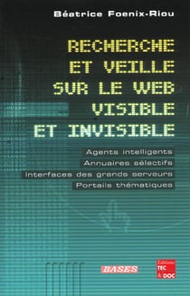 Recherche et veille sur le web visible et invisible agents intelligents annuaires selectifs interfac