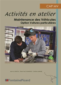 Activités en atelier - CAP MV - maintenance des véhicules, option voitures particulières - livre de l'élève