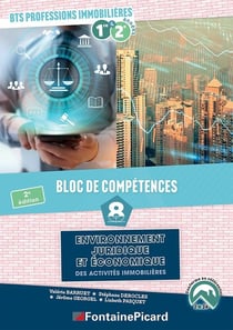 Bloc de competences 8 : Environnement juridique et économique des activités immobilieres, BTS professions immobilières 1ère et 2e années (2e édition)