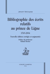 Bibliographie des écrits relatifs au prince de ligne (1749-2004)