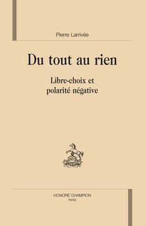 Du tout au rien - libre-choix et polarité négative
