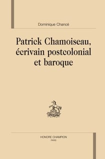 Patrick chamoiseau, écrivain postcolonial et baroque