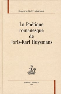 La poétique romanesque de joris-karl huysmans