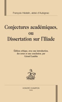 Conjectures academiques ou dissertation sur l'iliade.