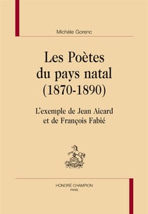 Les poètes du pays natal (1870-1890) - l'exemple de Jean Aicard et de François Fabié