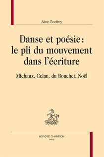 Danse et poésie : le pli du mouvement dans l'écriture - michaux, celan, du bouchet, noël