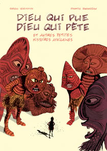 Dieu qui pue, dieu qui pete et autres petites histoires africaines
