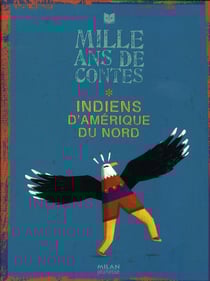 Mille ans de contes - indiens d'amérique du nord
