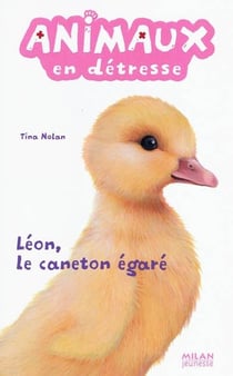 ANIMAUX EN DETRESSE Tome 5 : Léon, le caneton égaré