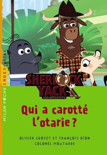 Sherlock Yack t.7 - qui a carotté l'otarie ?