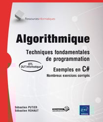 Algorithmique - techniques fondamentales de programmation - exemples en C# - nombreux exercices corrigés - BTS - DUT informatique