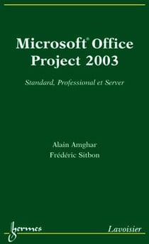 Microsoft Office Project 2003 : standard, professional et server