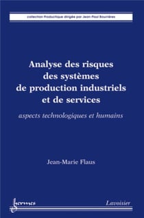 Analyse des risques des systèmes de production industriels et de services. Aspects technologiques et humains : Aspects technologiques et humains