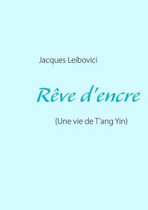 Rêve d'encre (une vie de T'ang Yin)