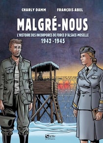 Malgré-nous : L'histoire des incorporés de force d'Alsace-Moselle (1942-1945)