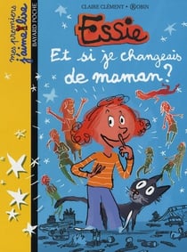 Essie Tome 2 : et si je changeais de maman ?