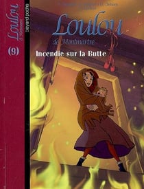 Loulou de Montmartre t.9 - incendie sur la butte