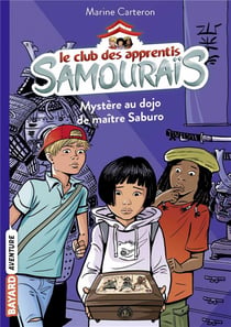 Le club des apprentis samouraïs Tome 1 : mystère au dojo de maître Saburo