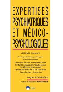 Expertises psychiatriques et médico-psychologiques au pénal Tome 3 : données psychiatriques, psychologiques et psychologiques