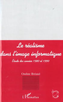Le realisme dans l'image informatique - etude des annees 1980-1990