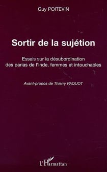 SORTIR DE LA SUJÉTION : Essais sur la désubordination des parias de l'Inde, femmes et intouchables