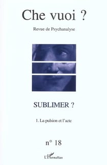 Sublimer ? Tome 1 - la pulsion de l'acte