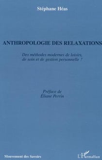 Anthropologie des relaxations : Des méthodes modernes de loisirs, de soin et de gestion personnelle ?
