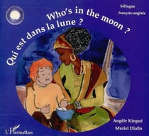 Qui est dans la lune ? : Who's in the moon ? - À partir de 6 ans