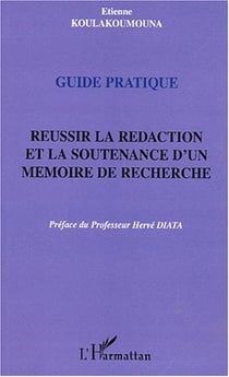 Guide pratique : Réussir la rédaction et la soutenance d'un mémoire de recherche
