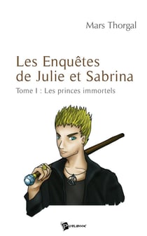 Les enquêtes de Julie et Sabrina Tome 1 : Les princes immortels