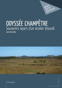 Odyssée champêtre - souvenirs épars d'un écolier étourdi