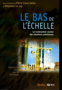 Le bas de l'echelle - la construction sociale des situations subalternes